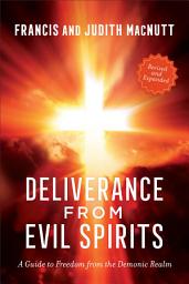 Icon image Deliverance from Evil Spirits: A Guide to Freedom from the Demonic Realm