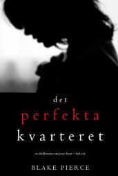 Icon image Det perfekta kvarteret (En thrillerserie om Jessie Hunt – Bok 2)