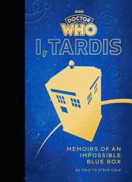 Icon image Doctor Who: I, TARDIS: Memoirs of an Impossible Blue Box