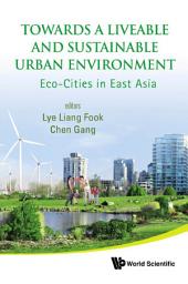 Icon image Towards a Liveable and Sustainable Urban Environment: Eco-Cities in East Asia