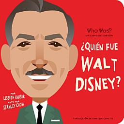 Icon image ¿Quién fue Walt Disney?: ¿Quién fue? Un libro de cartón