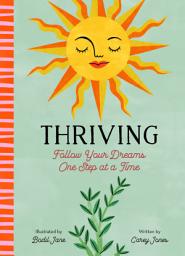 Icon image Thriving: Follow Your Dreams One Step at a Time