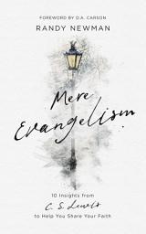 Icon image Mere Evangelism: 10 Insights From C.S. Lewis to Help You Share Your Faith
