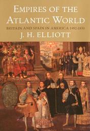 Icon image Empires of the Atlantic World: Britain and Spain in America, 1492-1830