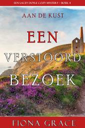 Icon image Een Verstoord Bezoek (Een Lacey Doyle Cozy Mystery—Boek 4)