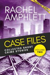 Icon image Case Files: Collected Short Crime Stories Volume 2: A murder mystery collection of twisted short stories