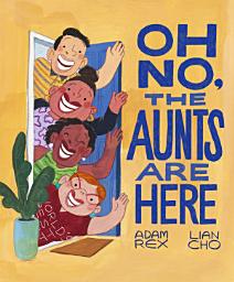 Icon image Oh No, the Aunts Are Here