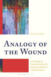 Icon image Analogy of the Wound: A Theology of Communication for Healing and Social Transformation