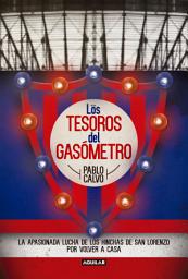 Icon image Los tesoros del Gasómetro: La apasionada lucha de los hinchas de San Lorenzo por volver a casa
