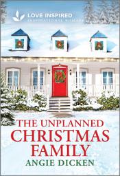 Icon image The Unplanned Christmas Family: An Uplifting Inspirational Romance