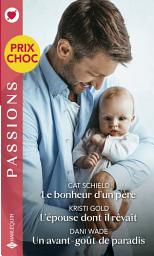 Icon image Le bonheur d'un père - L'épouse dont il rêvait - Un avant-goût de paradis