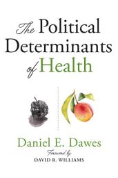 Icon image The Political Determinants of Health