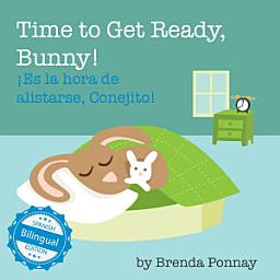Icon image Time to Get Ready, Bunny! / ¡Es la hora de alistarse, Conejito!