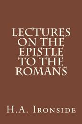 Icon image Lectures on the Epistle to the Romans