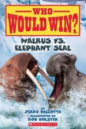 Icon image Who Would Win?: Walrus vs. Elephant Seal