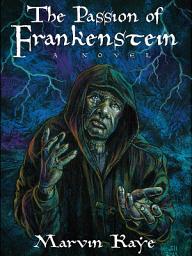 Icon image The Passion of Frankenstein: A Sequel to Mary Shelley's "Frankenstein"