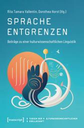 Icon image Sprache entgrenzen: Beiträge zu einer kulturwissenschaftlichen Linguistik