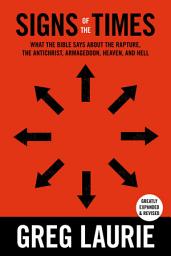 Icon image Signs of the Times: What the Bible Says About the Rapture, Anti-Christ, Armageddon, Heaven and Hell