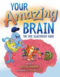 Icon image Your Amazing Brain: The Epic Illustrated Guide
