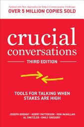 Icon image Crucial Conversations: Tools for Talking When Stakes are High, Third Edition: Edition 3