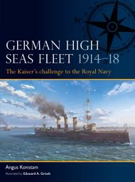 Icon image German High Seas Fleet 191418: The Kaisers challenge to the Royal Navy