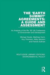 Icon image The 'Earth Summit' Agreements: A Guide and Assessment: An Analysis of the Rio '92 UN Conference on Environment and Development