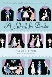 Icon image A School for Brides: A Story of Maidens, Mystery, and Matrimony