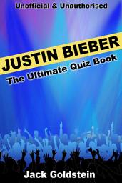 Icon image Justin Bieber - The Ultimate Quiz Book