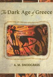Icon image Dark Age of Greece: An Archaeological Survey of the Eleventh to the Eighth Centuries BC