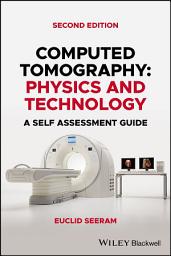 Icon image Computed Tomography: Physics and Technology. A Self Assessment Guide, Edition 2