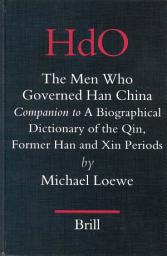Icon image The Men Who Governed Han China: Companion to a Biographical Dictionary of the Qin, Former Han and Xin Periods