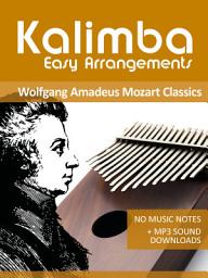 Icon image Kalimba Easy Arrangements - Wolfgang Amadeus Mozart Classics: No Music Notes + MP3-Sound Downloads