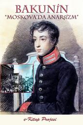 Icon image Bakunin: (Moskova'da Anarsizm)