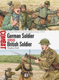 Icon image German Soldier vs British Soldier: Spring Offensive and Hundred Days 1918