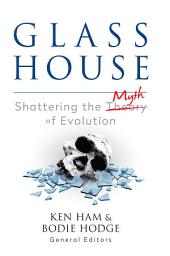 Icon image Glass House: Shattering the Myth of Evolution