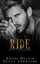 Icon image Ride: A billionaire, friends to lovers, steamy bosshole contemporary revenge workplace romance