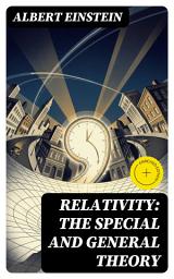 Icon image Relativity: The Special and General Theory: Enriched edition. An Accessible Guide to Time, Space, Gravity, and the Thought Experiments Behind Relativity