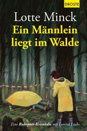 Icon image Ein Männlein liegt im Walde: Eine Ruhrpott-Krimödie mit Loretta Luchs