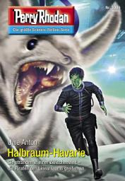 Icon image Perry Rhodan 3006: Halbraum-Havarie: Perry Rhodan-Zyklus "Mythos"