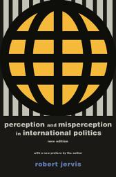 Icon image Perception and Misperception in International Politics: New Edition