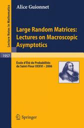 Icon image Large Random Matrices: Lectures on Macroscopic Asymptotics: École d'Été de Probabilités de Saint-Flour XXXVI – 2006
