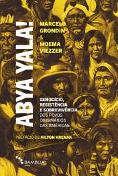 Icon image Abya Yala!: genocício, resistência e sobrevivência dos povos originários do atual continente americano