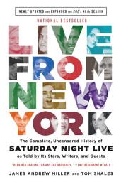 Icon image Live From New York: The Complete, Uncensored History of Saturday Night Live as Told by Its Stars, Writers, and Guests