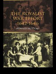 Icon image The Royalist War Effort: 1642-1646