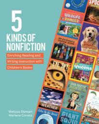 Icon image 5 Kinds of Nonfiction: Enriching Reading and Writing Instruction with Children's Books