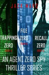 Icon image Agent Zero Spy Thriller Bundle: Trapping Zero (#4), File Zero (#5), and Recall Zero (#6)