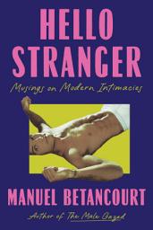 Icon image Hello Stranger: Musings on Modern Intimacies