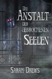 Icon image Die Anstalt der gebrochenen Seelen