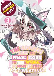 Icon image Knock Yourself Out! The Goddess Beat the Final Boss in the Tutorial, So Now I'm Free to Do Whatever