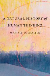 Icon image A Natural History of Human Thinking